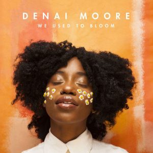 Denai Moore - We Used to Bloom Cover Art best rnb albums 2017