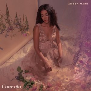Amber Mark - Conexão EP Best RnB / Soul Albums 2018